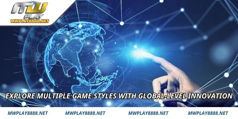 Explore multiple game styles with global-level innovation