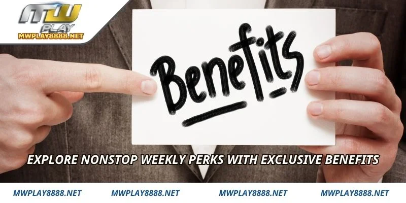Explore nonstop weekly perks with exclusive benefits
