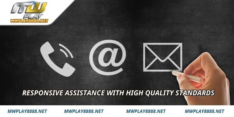 Responsive assistance with high quality standards