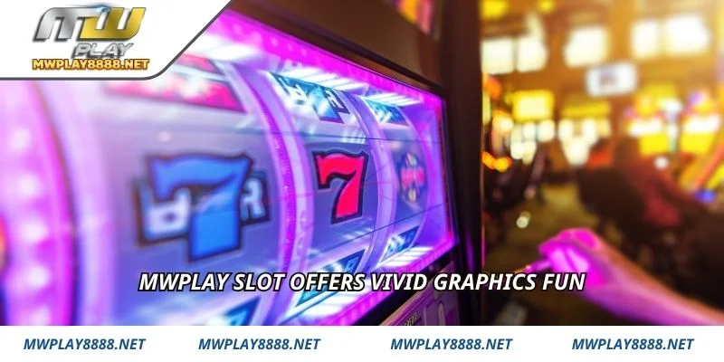 Mwplay Slot offers vivid graphics fun