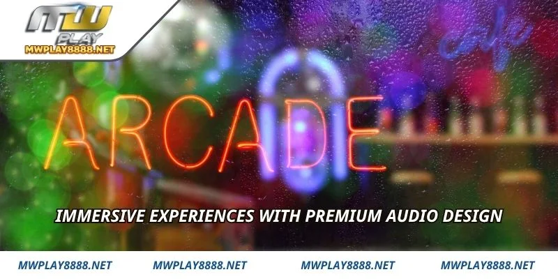Immersive experiences with premium audio design