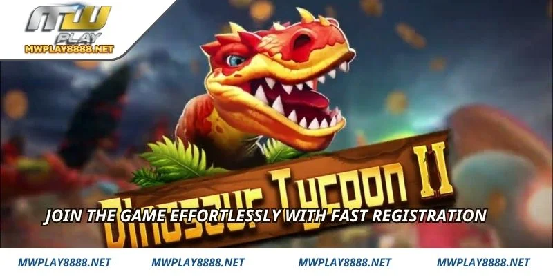 Join the game effortlessly with fast registration 