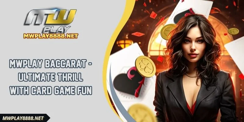 mwplay Baccarat - Ultimate Thrill With Card Game Fun