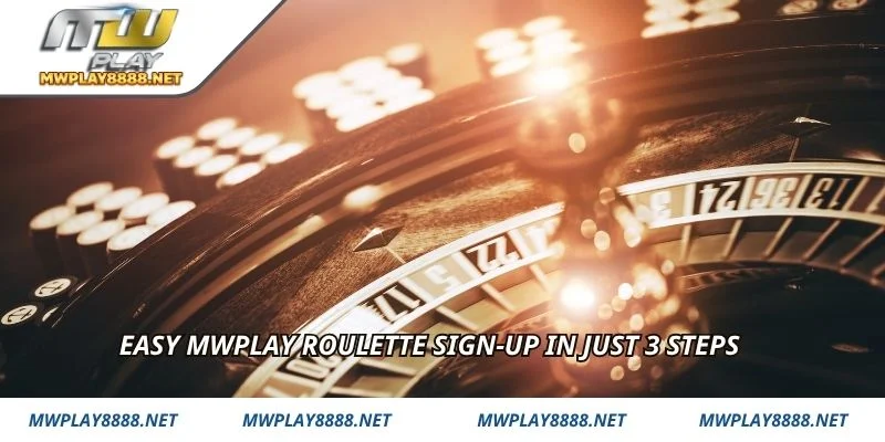 Easy mwplay Roulette sign-up in just 3 steps