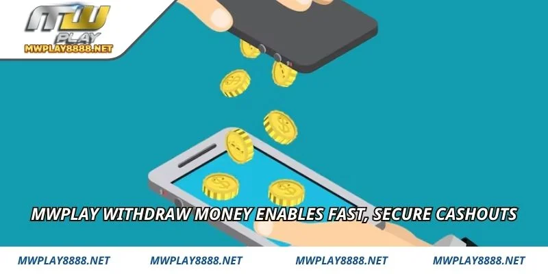 Mwplay withdraw money enables fast, secure cashouts