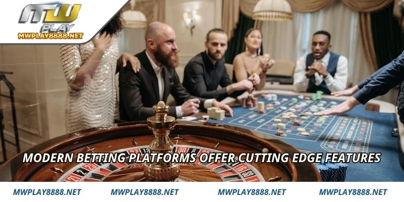 Modern betting platforms offer cutting edge features 