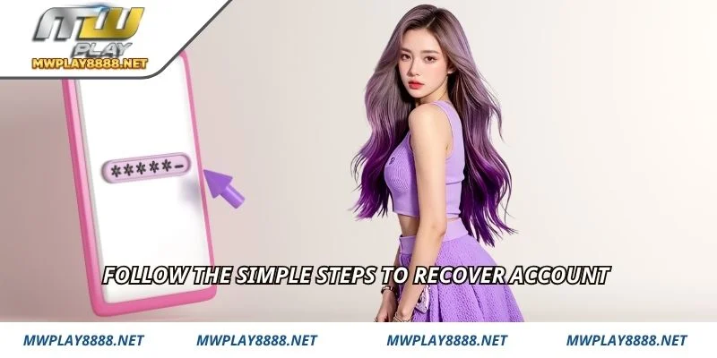 Follow the simple steps to recover account
