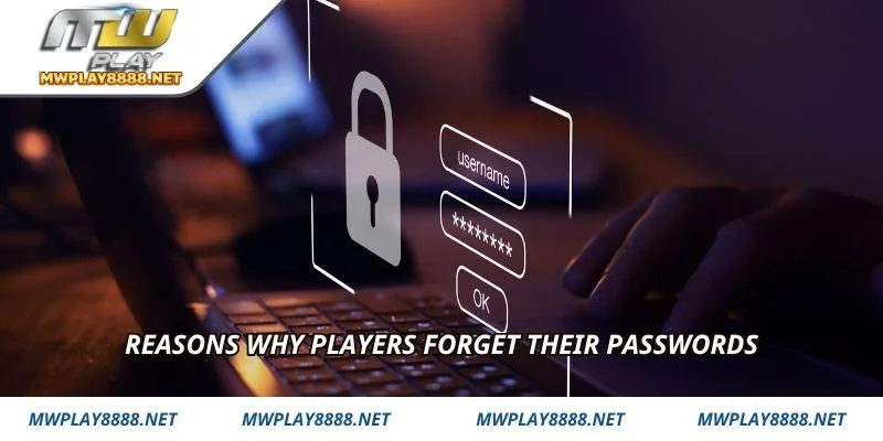 Reasons why players forget their passwords