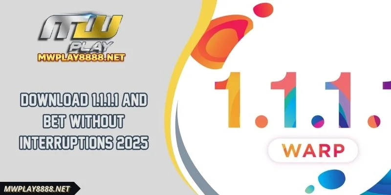 Download 1.1.1.1 And Bet Without Interruptions 2025
