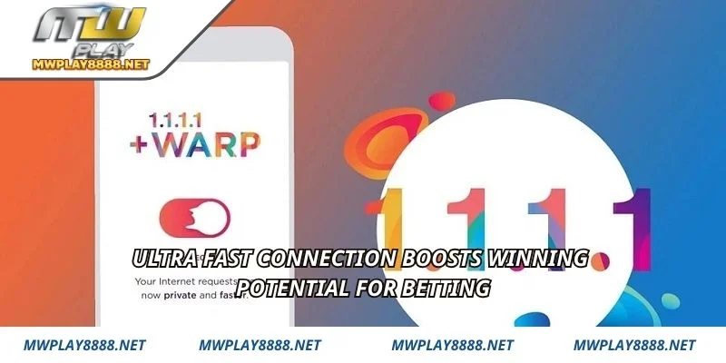 Ultra fast connection boosts winning potential for betting