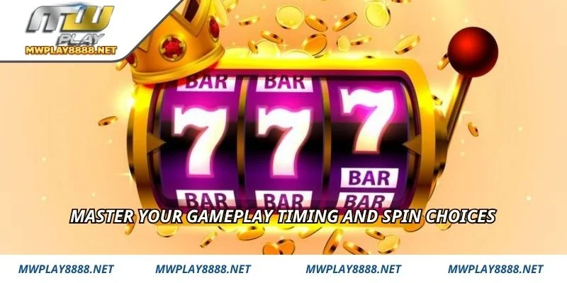 Master your gameplay timing and spin choices