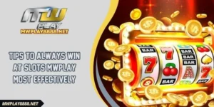Tips To Always Win At Slots Mwplay Most Effectively