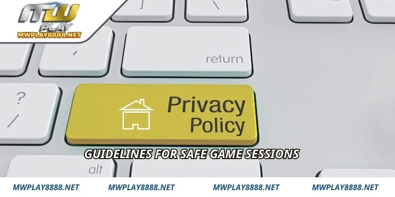 Guidelines for safe game sessions