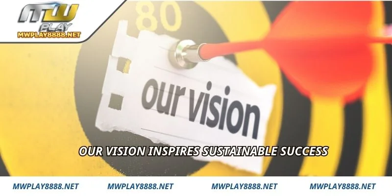 Our vision inspires sustainable success