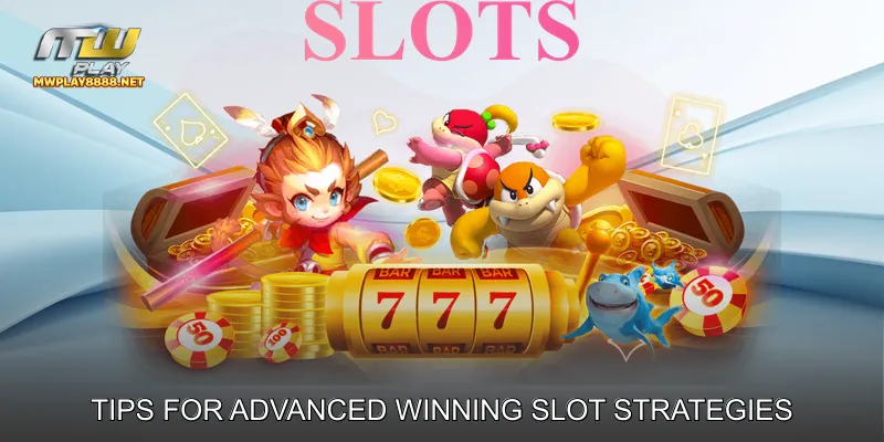 Tips for Advanced Winning Slot Strategies