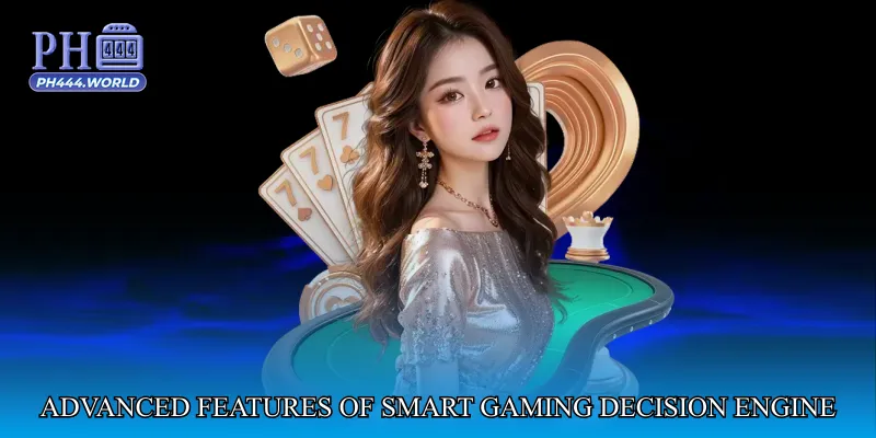 Advanced Features of Smart Gaming Decision Engine