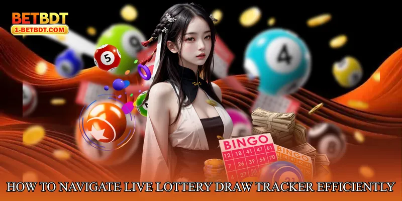 How to Navigate Live Lottery Draw Tracker Efficiently