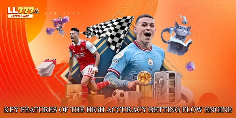 Key Features of the High Accuracy Betting Flow Engine