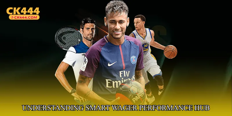 Understanding Smart Wager Performance Hub