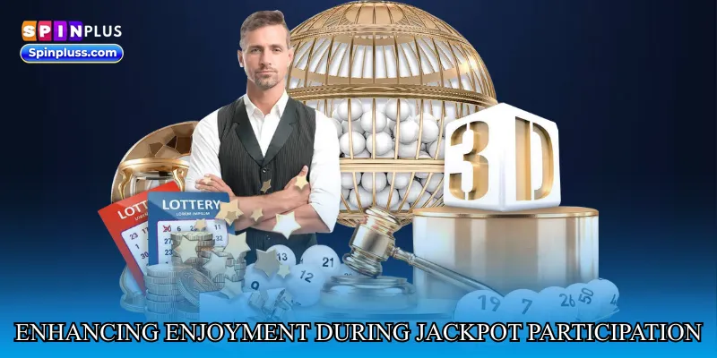 Enhancing enjoyment during jackpot participation