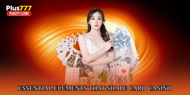 Essential Elements That Shape Card Casino Gameplay
