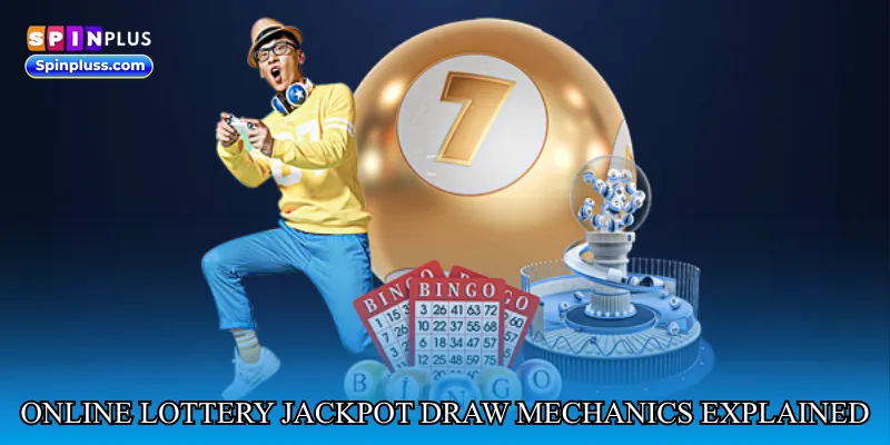 Online lottery jackpot draw mechanics explained