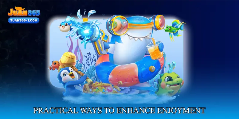 Practical ways to enhance enjoyment and consistency