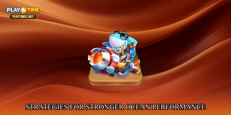 Strategies for Stronger Ocean Performance