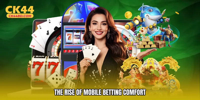The rise of mobile betting comfort