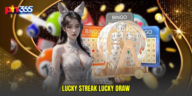 Lucky streak lucky draw