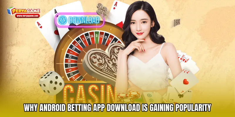 Why Android Betting App Download Is Gaining Popularity