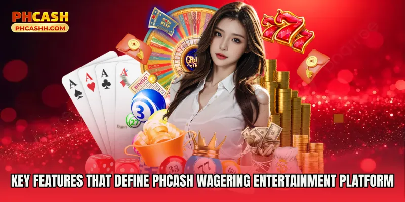 Key Features That Define Phcash Wagering Entertainment Platform