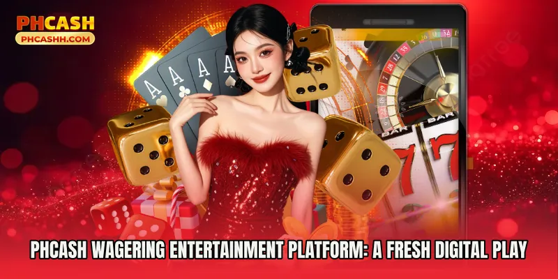 Phcash Wagering Entertainment Platform