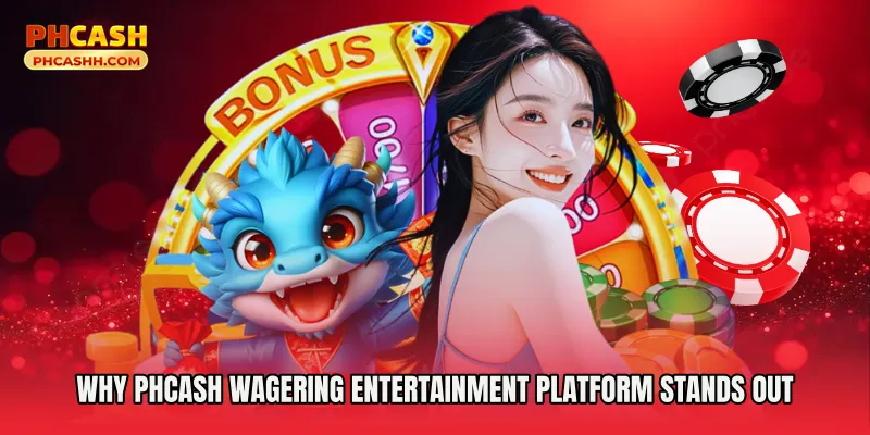 Why Phcash Wagering Entertainment Platform Stands Out
